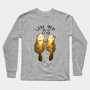 Cute Otters in Love, Love You Like No Otter Long Sleeve T-Shirt